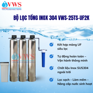 BỘ LỌC TỔNG ĐẦU NGUỒN VWS-25TS-UF2k INOX 304