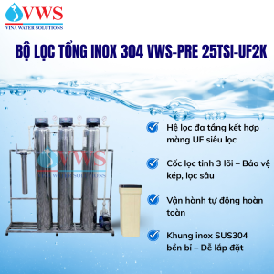 BỘ LỌC TỔNG ĐẦU NGUỒN VWS-PRE 25TSI-UF2k INOX